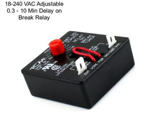 18-240 VAC Adjustable 0.3 - 10 Min Delay on Break Relay