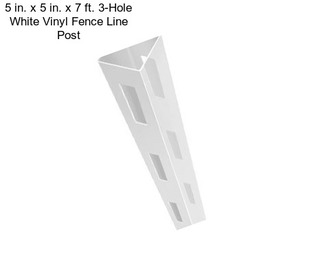 5 in. x 5 in. x 7 ft. 3-Hole White Vinyl Fence Line Post