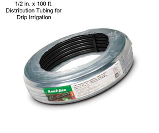 1/2 in. x 100 ft. Distribution Tubing for Drip Irrigation