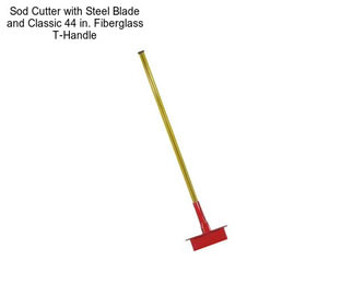 Sod Cutter with Steel Blade and Classic 44 in. Fiberglass T-Handle