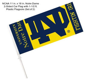 NCAA 11 in. x 18 in. Notre Dame 2-Sided Car Flag with 1-1/2 ft. Plastic Flagpole (Set of 2)