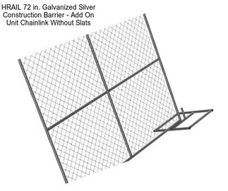 HRAIL 72 in. Galvanized Silver Construction Barrier - Add On Unit Chainlink Without Slats