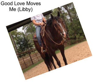 Good Love Moves Me (Libby)
