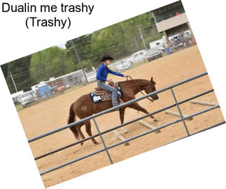 Dualin me trashy (Trashy)