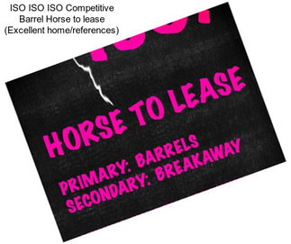 ISO ISO ISO Competitive Barrel Horse to lease (Excellent home/references)