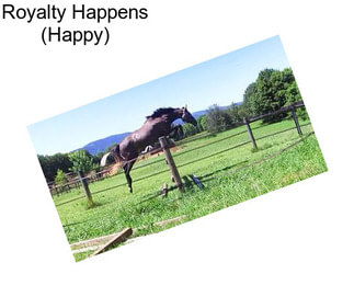 Royalty Happens (Happy)