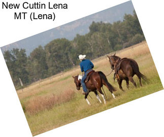 New Cuttin Lena MT (Lena)