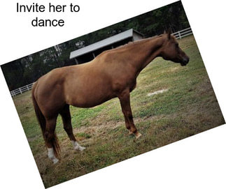 Invite her to dance