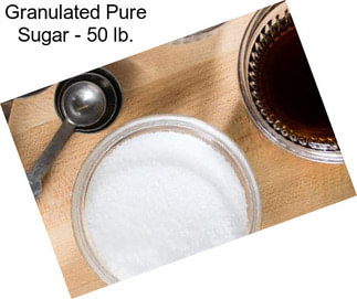 Granulated Pure Sugar - 50 lb.