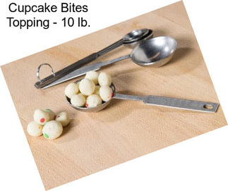 Cupcake Bites Topping - 10 lb.