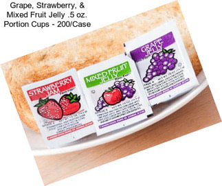 Grape, Strawberry, & Mixed Fruit Jelly .5 oz. Portion Cups - 200/Case