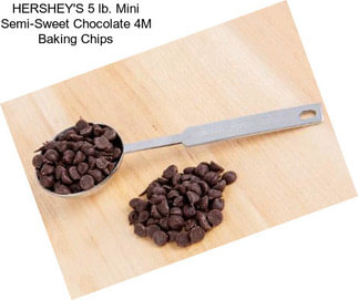 HERSHEY\'S 5 lb. Mini Semi-Sweet Chocolate 4M Baking Chips