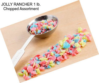 JOLLY RANCHER 1 lb. Chopped Assortment