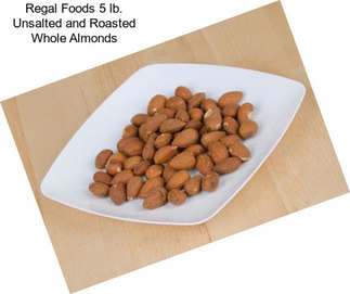 Regal Foods 5 lb. Unsalted and Roasted Whole Almonds