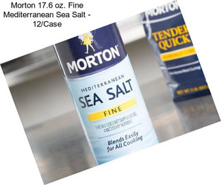 Morton 17.6 oz. Fine Mediterranean Sea Salt - 12/Case