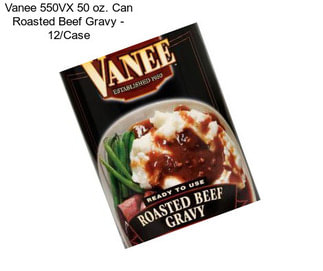 Vanee 550VX 50 oz. Can Roasted Beef Gravy - 12/Case