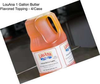 LouAna 1 Gallon Butter Flavored Topping - 4/Case