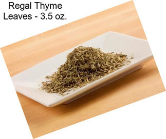 Regal Thyme Leaves - 3.5 oz.