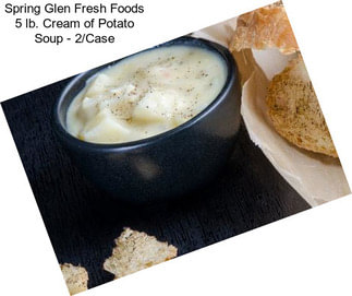 Spring Glen Fresh Foods 5 lb. Cream of Potato Soup - 2/Case