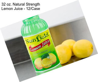 32 oz. Natural Strength Lemon Juice - 12/Case