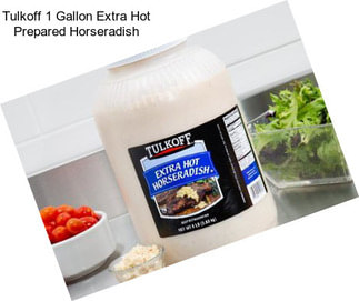 Tulkoff 1 Gallon Extra Hot Prepared Horseradish