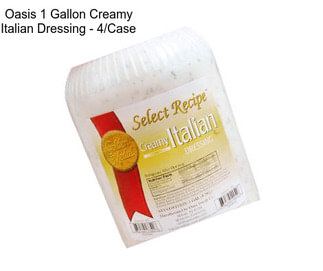 Oasis 1 Gallon Creamy Italian Dressing - 4/Case