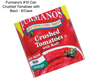 Furmano\'s #10 Can Crushed Tomatoes with Basil - 6/Case