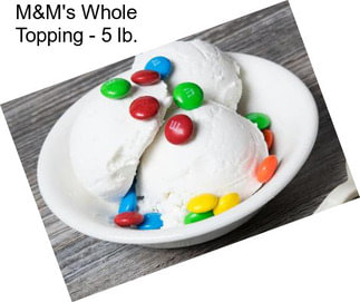 M&M\'s Whole Topping - 5 lb.