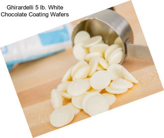 Ghirardelli 5 lb. White Chocolate Coating Wafers