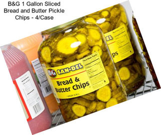 B&G 1 Gallon Sliced Bread and Butter Pickle Chips - 4/Case