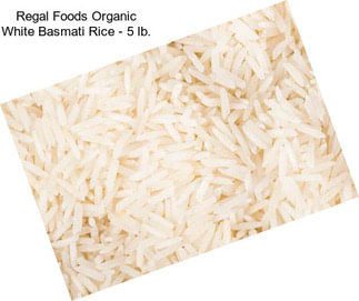 Regal Foods Organic White Basmati Rice - 5 lb.