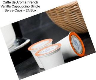 Caffe de Aroma French Vanilla Cappuccino Single Serve Cups - 24/Box