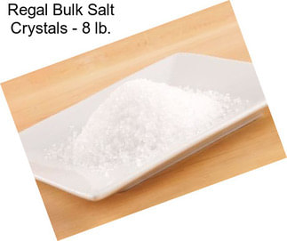 Regal Bulk Salt Crystals - 8 lb.