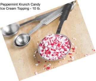 Peppermint Krunch Candy Ice Cream Topping - 10 lb.