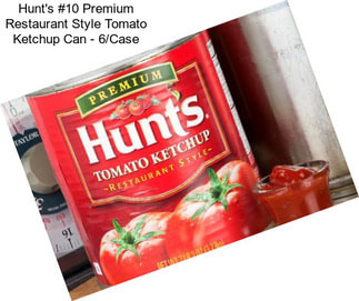 Hunt\'s #10 Premium Restaurant Style Tomato Ketchup Can - 6/Case