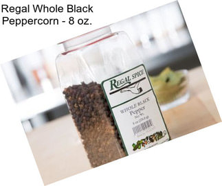 Regal Whole Black Peppercorn - 8 oz.