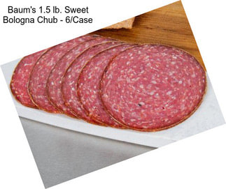 Baum\'s 1.5 lb. Sweet Bologna Chub - 6/Case