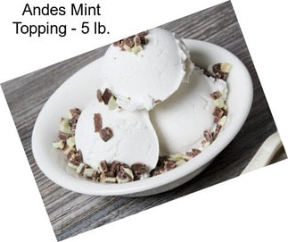 Andes Mint Topping - 5 lb.