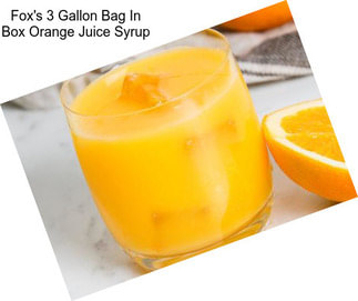 Fox\'s 3 Gallon Bag In Box Orange Juice Syrup