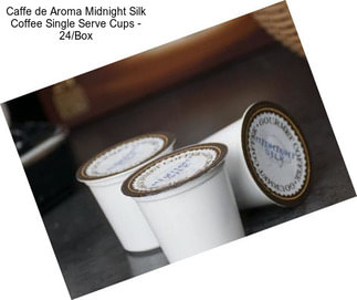 Caffe de Aroma Midnight Silk Coffee Single Serve Cups - 24/Box