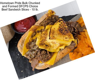 Hometown Pride Bulk Chunked and Formed DFCPS Choice Beef Sandwich Slices - 10 lb.