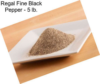 Regal Fine Black Pepper - 5 lb.