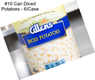 #10 Can Diced Potatoes - 6/Case