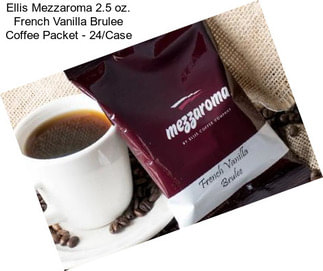 Ellis Mezzaroma 2.5 oz. French Vanilla Brulee Coffee Packet - 24/Case