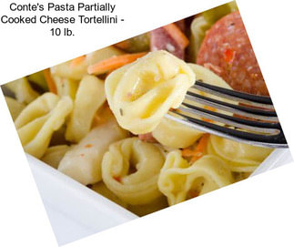 Conte\'s Pasta Partially Cooked Cheese Tortellini - 10 lb.