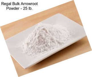 Regal Bulk Arrowroot Powder - 25 lb.