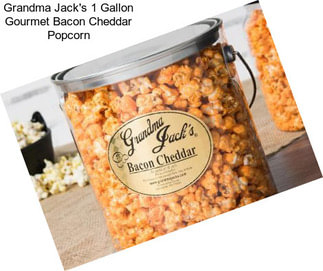 Grandma Jack\'s 1 Gallon Gourmet Bacon Cheddar Popcorn
