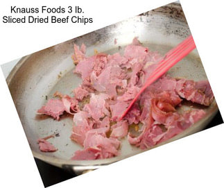 Knauss Foods 3 Ib. Sliced Dried Beef Chips