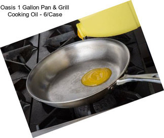 Oasis 1 Gallon Pan & Grill Cooking Oil - 6/Case