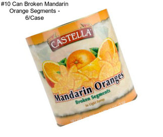 #10 Can Broken Mandarin Orange Segments - 6/Case